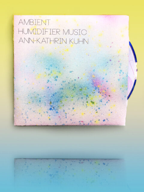 Ambient Humidifier Music - Ann-Kathrin KUHN, 2017